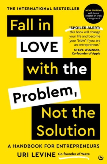 Fall in Love with the Problem Not the Solution A handbook for entrepreneurs Fall in Love with the Problem Not the Solution A handbook for entrepreneurs