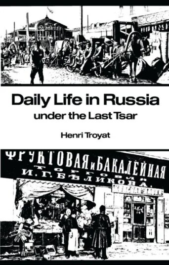 Daily Life In Russia Under The Last Tsar Av Henri Troyat