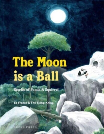 The Moon Is a Ball Stories of Panda and Squirrel The Moon Is a Ball Stories of Panda and Squirrel