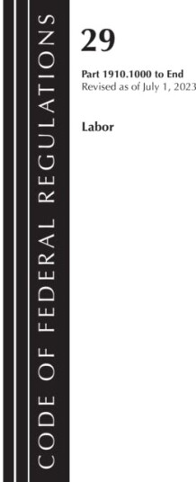 Code of Federal Regulations, TITLE 29 LABOR OSHA 1910.1000END, Revised as of July 1, 2023