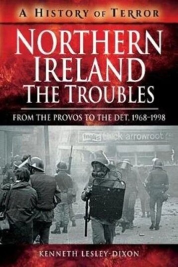Northern Ireland: The Troubles av Kenneth Lesley-Dixon