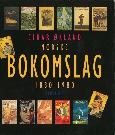 Norske Bokomslag 1880-1980 Av Einar Økland Norske Bokomslag 1880-1980 Av Einar Økland