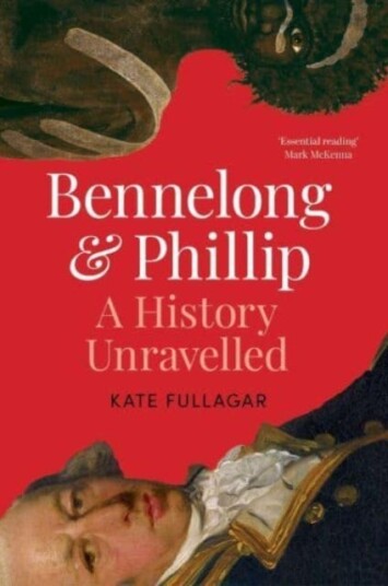 Bennelong and Phillip A History Unravelled Bennelong and Phillip A History Unravelled