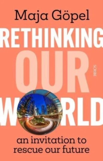 Rethinking Our World Av Maja Goepel Rethinking Our World Av Maja Goepel
