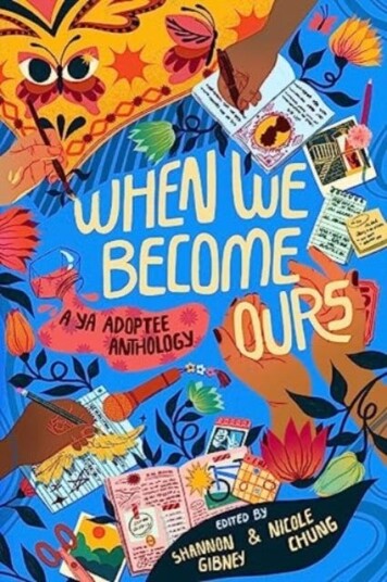 When We Become Ours A YA Adoptee Anthology When We Become Ours A YA Adoptee Anthology