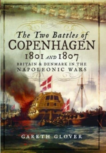 The Two Battles Of Copenhagen 1801 And 1807 Av Gareth Glover
