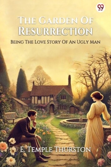 The Garden Of ResurrectionBeing The Love Story Of An Ugly Man Edition1 The Garden Of ResurrectionBeing The Love Story Of An Ugly Man Edition1