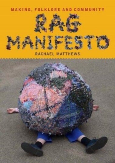 Rag Manifesto  Making, folklore and community