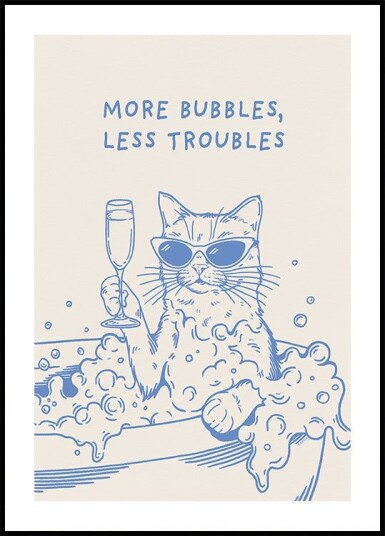 More Bubbles Less Troubles Plakat Plakat / 50x70cm More Bubbles Less Troubles Plakat Plakat / 50x70cm