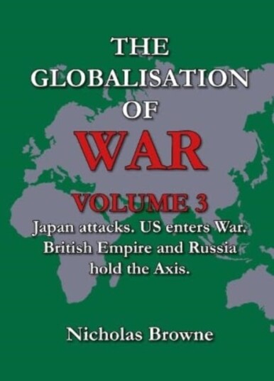 The Globalisation of War Japan Attacks, US Enters War, British Empire and Russia Holds Axis The Globalisation of War Japan Attacks, US Enters War, British Empire and Russia Holds Axis