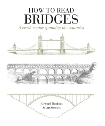 How To Read Bridges Av Edward Denison, Ian Stewart