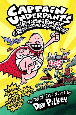 Captain Underpants And The Revolting Revenge Of The Radioactive Robo-Boxers Av Dav Pilkey Captain Underpants And The Revolting Revenge Of The Radioactive Robo-Boxers Av Dav Pilkey