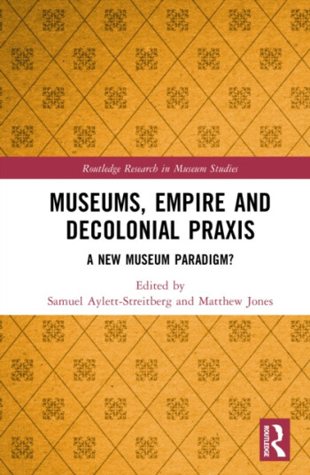 Museums, Empire and Decolonial Praxis  A New Museum Paradigm?