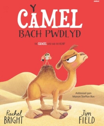 Y Camel Bach Pwdlyd / The Camel who had the hump Y Camel Bach Pwdlyd / The Camel who had the hump