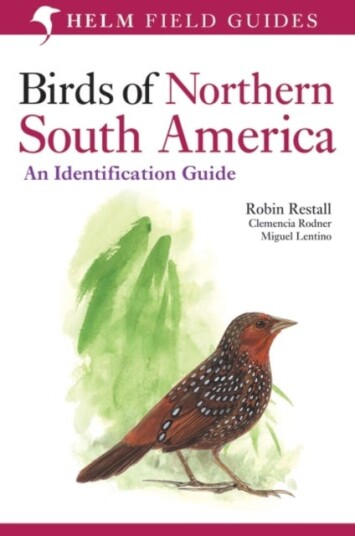 Birds of Northern South America: An Identification Guide Plates and Maps