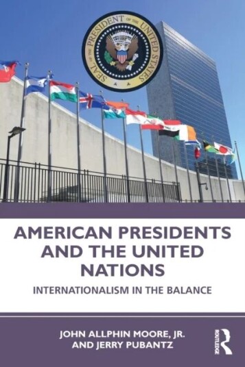 American Presidents And The United Nations Av Jr. John Moore, Jerry Pubantz