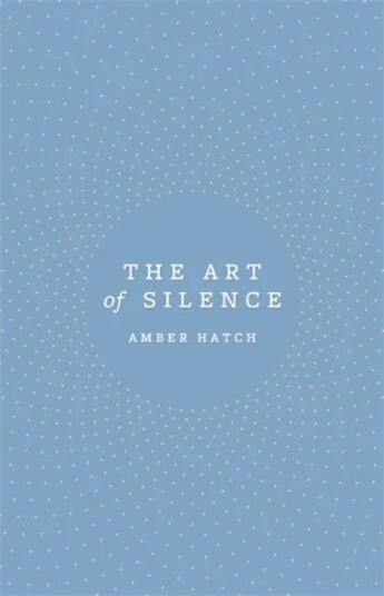 The Art Of Silence Av Amber Hatch