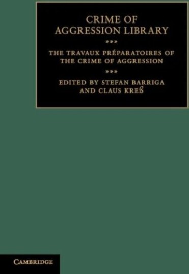 The Travaux Preparatoires Of The Crime Of Aggression