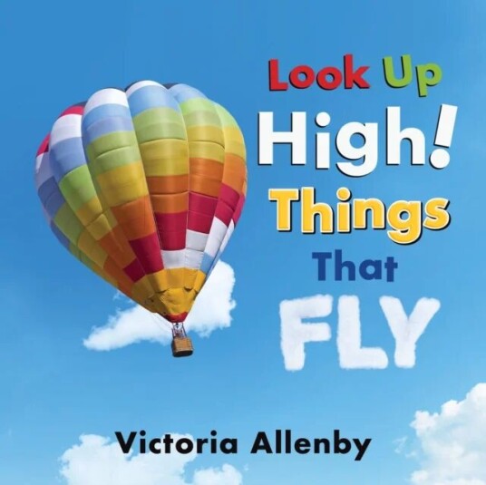 Look Up High! Things That Fly Av Victoria Allenby
