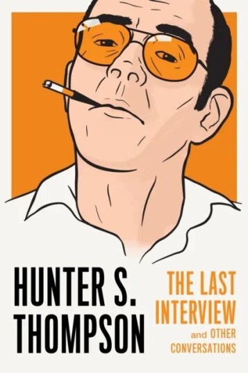 Hunter S. Thompson: The Last Interview av Hunter S. Thompson Hunter S. Thompson: The Last Interview av Hunter S. Thompson