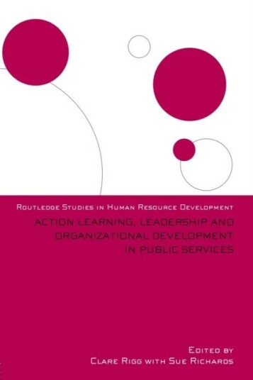 Action Learning, Leadership And Organizational Development In Public Services