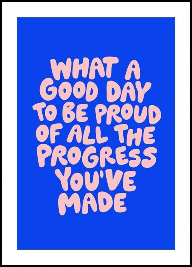 What a Good Day To Be Proud of Poster Plakat / 50x70cm