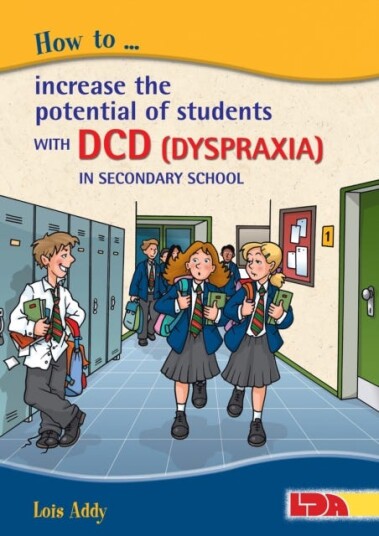 How To Increase The Potential Of Students With Dcd (Dyspraxia) In Secondary School Av Lois Addy