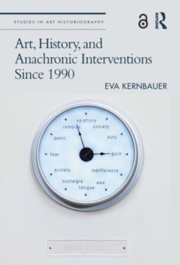 Art, History, And Anachronic Interventions Since 1990 Av Eva Kernbauer Art, History, And Anachronic Interventions Since 1990 Av Eva Kernbauer