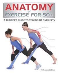 Anatomy Of Exercise For 50+ Av Hollis Liebman