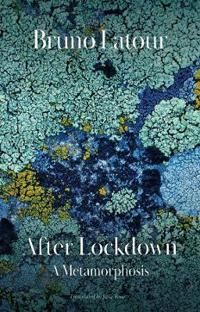 Latour After Lockdown – A Metamorphosis