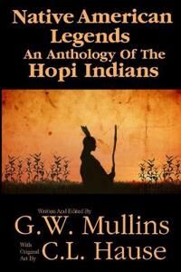 Mullins G W Native American Legends An Anthology Of The Hopi Indians