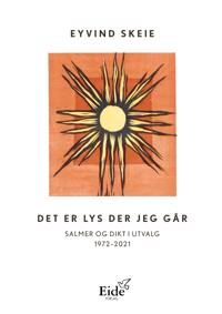 Det Er Lys Der Jeg GÃ¥r Av Eyvind Skeie Det Er Lys Der Jeg GÃ¥r Av Eyvind Skeie