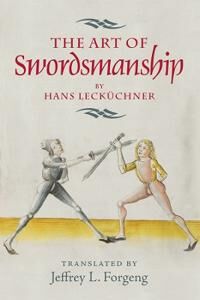 The Art Of Swordsmanship By Hans Leckuchner