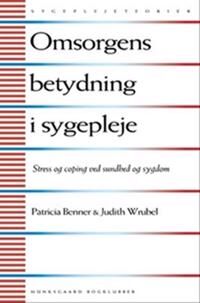 Benner Patricia Omsorgens betydning i sygepleje