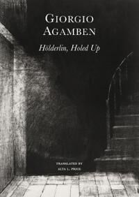 Hoelderlin'S Madness - Chronicle Of A Dwelling Life, 1806-1843 Av Giorgio Agamben, Alta L. Price