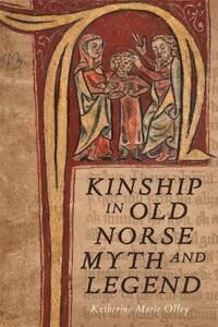 Kinship In Old Norse Myth And Legend Av Dr. Katherine Marie Olley