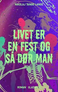 Lange Nikolaj Tange Livet er en fest og så dør man