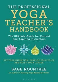The Professional Yoga Teacher'S Handbook Av Sage Rountree