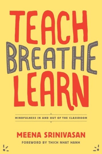 Teach, Breathe, Learn Mindfulness in and out of the Classroom