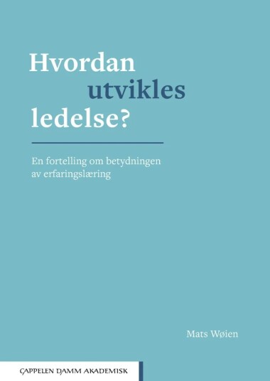 Hvordan Utvikles Ledelse? Av Mats Wøien