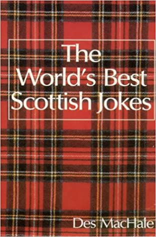 The World"s Best Scottish Jokes