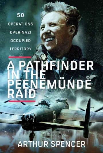 A Pathfinder in the Peenemunde Raid  50 Operations over Nazi Occupied Territory