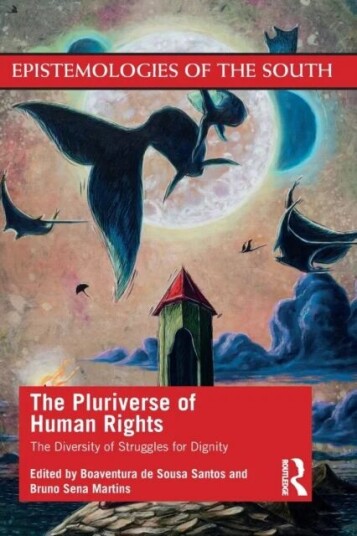 The Pluriverse Of Human Rights: The Diversity Of Struggles For Dignity