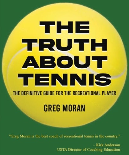 The Truth About Tennis The Definitive Guide for the Recreational Player