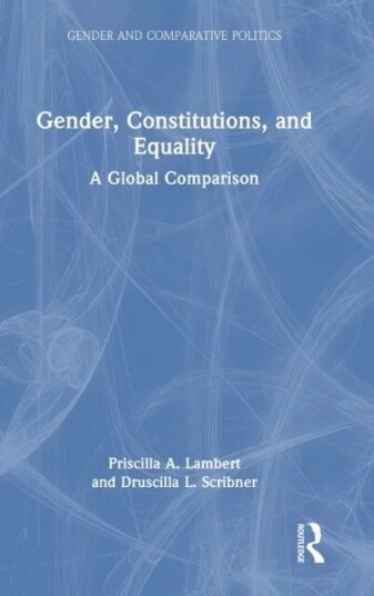 Gender, Constitutions, And Equality Av Priscilla A. (Western Michigan University Usa) Lambert, Uscilla L. (University Of Wisconsin Usa) Scribner