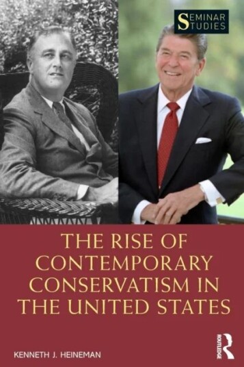 The Rise Of Contemporary Conservatism In The United States Av Kenneth J. Heineman