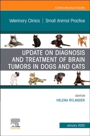 Update on Diagnosis and Treatment of Brain Tumors in Dogs and Cats, An Issue of Veterinary Clinics of North America: Small Animal Practice