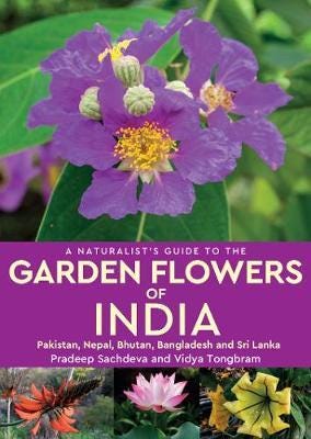 A Naturalist's Guide to the Garden Flowers of India  Pakistan, Nepal, Bhutan, Bangladesh & Sri Lank