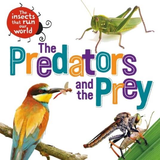The Insects That Run Our World: The Predators And The Prey Av Sarah Ridley
