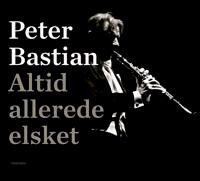 Bastian Peter Altid allerede elsket Bastian Peter Altid allerede elsket